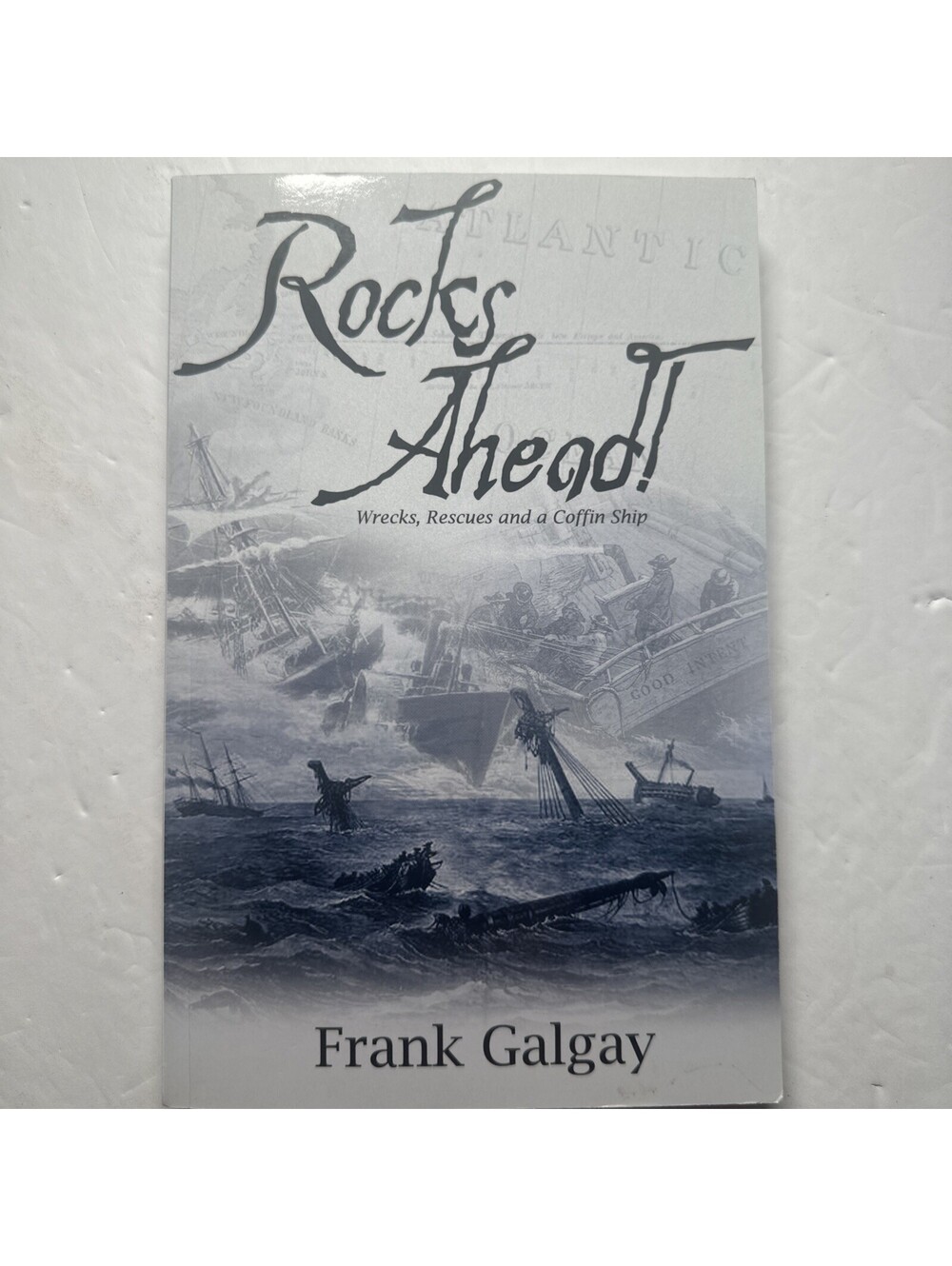 Rocks Ahead Frank Galgay SIGNED Newfoundland Shipwrecks Maritime History 2010